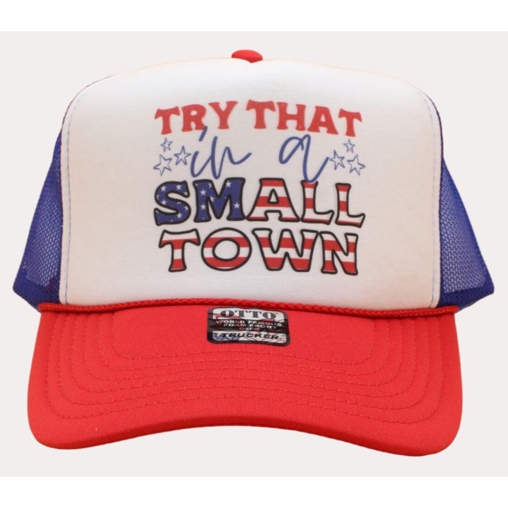 Try That in a Small Town Hat